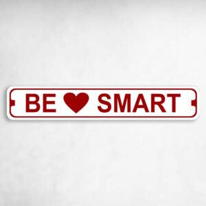 Be Heart Smart Novelty Metal Street Sign to add to your sign collection.