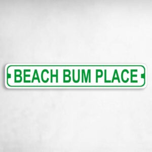 Beach Bum Place Novelty Metal Street Sign to add to your sign collection.
