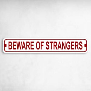 Beware of Strangers Novelty Metal Street Sign to add to your sign collection.