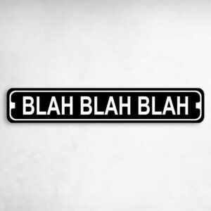 Blah Blah Blah Novelty Metal Street Sign to add to your sign collection.
