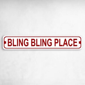Bling Bling Place Novelty Metal Street Sign to add to your sign collection.