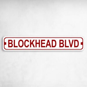 Blockhead Boulevard Novelty Metal Street Sign to add to your sign collection.