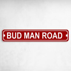 Bud Man Road Novelty Metal Street Sign to add to your sign collection.