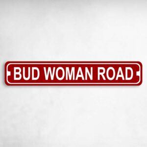 Bud Man Road Novelty Metal Street Sign to add to your sign collection.
