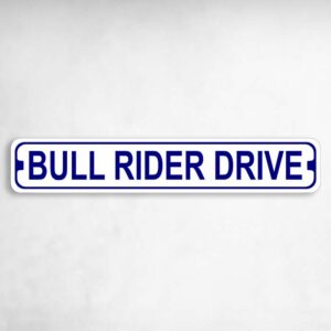 Bull Rider Drive Novelty Metal Street Sign to add to your sign collection.