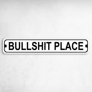 Bullshit Place Novelty Metal Street Sign to add to your sign collection.