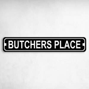 Butchers Place Novelty Metal Street Sign to add to your sign collection.