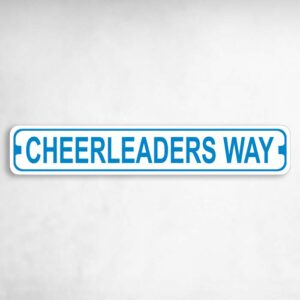 Cheerleaders Way Novelty Metal Street Sign to add to your sign collection.