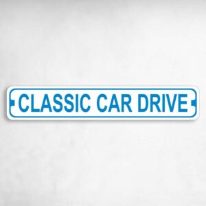 Classic Car Drive Novelty Metal Street Sign to add to your sign collection.
