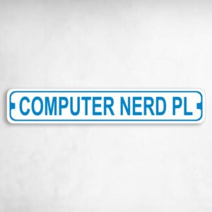 Computer Nerd Place Novelty Metal Street Sign to add to your sign collection.