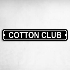 Cotton Club Novelty Metal Street Sign to add to your sign collection.