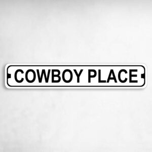 Cowboy Place Novelty Metal Street Sign to add to your sign collection.