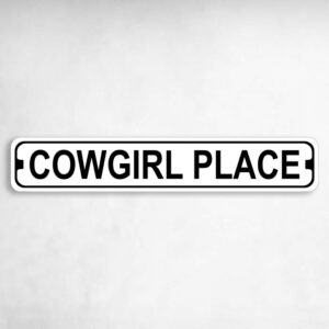 Cowgirl Place Novelty Metal Street Sign to add to your sign collection.