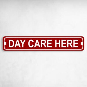 Day Care Here Novelty Metal Street Sign to add to your sign collection.