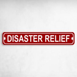 Disaster Relief Novelty Metal Street Sign to add to your sign collection.