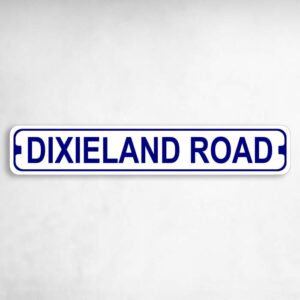 Dixieland Road Novelty Metal Street Sign to add to your sign collection.