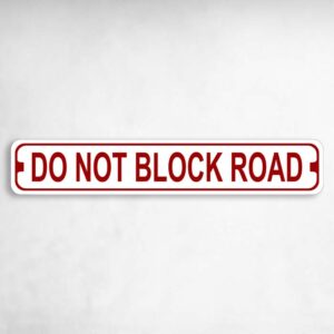 Do Not Block Road Novelty Metal Street Sign to add to your sign collection.