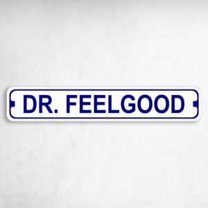 Doctor Feelgood Novelty Metal Street Sign to add to your sign collection.