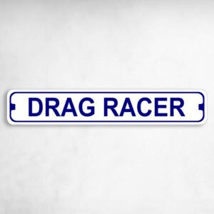 Drag Racer Novelty Metal Street Sign to add to your sign collection.