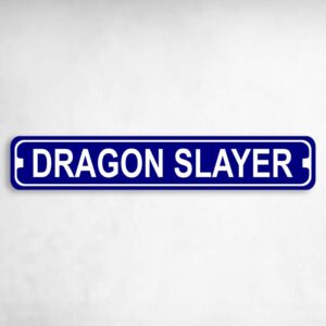 Dragon Slayer Novelty Metal Street Sign to add to your sign collection.
