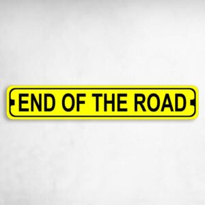End of the Road Novelty Metal Street Sign to add to your sign collection.