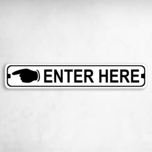 Enter Here to Left Novelty Metal Street Sign to add to your sign collection.