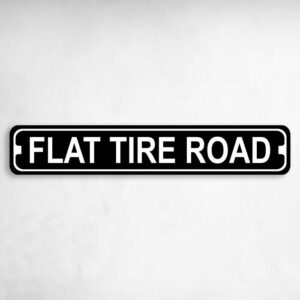 Flat Tire Road Novelty Metal Street Sign to add to your sign collection.