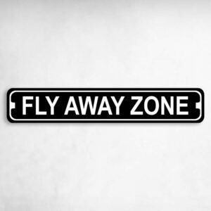 Fly Away Zone Novelty Metal Street Sign to add to your sign collection.