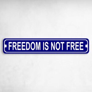 Freedom is Not Free Novelty Metal Street Sign to add to your sign collection.
