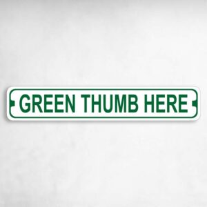 Green Thumb Here Novelty Metal Street Sign to add to your sign collection.