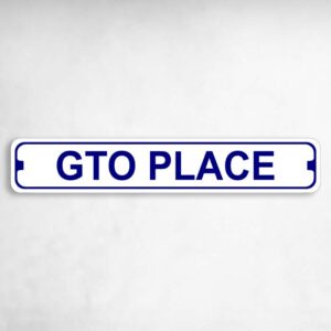 GTO Place Novelty Metal Street Sign to add to your sign collection.