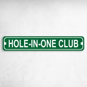 Hole in One Club Novelty Metal Street Sign to add to your sign collection.