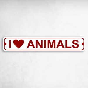 I Love Animals Novelty Metal Street Sign to add to your sign collection.