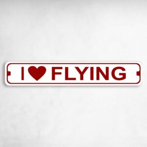 I Love Flying Novelty Metal Street Sign to add to your sign collection.
