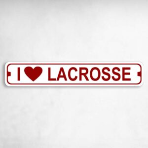 I Love Lacrosse Novelty Metal Street Sign to add to your sign collection.
