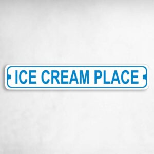 Ice Cream Place Novelty Metal Street Sign to add to your sign collection.
