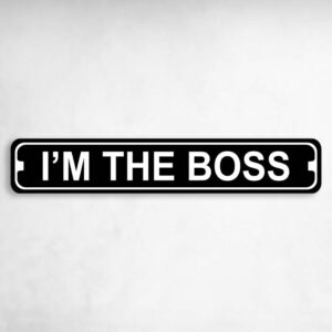 Im The Boss Novelty Metal Street Sign to add to your sign collection.