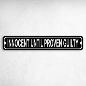 Innocent Until Proven Guilty Law Courthouse Sign Novelty Metal Street Sign to add to your sign collection.