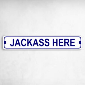 Jackass Here Novelty Metal Street Sign to add to your sign collection.