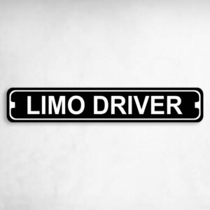 Limo Driver Novelty Metal Street Sign to add to your sign collection.