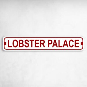 Lobster Palace Novelty Metal Street Sign to add to your sign collection.