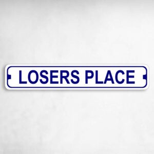 Losers Place Novelty Metal Street Sign to add to your sign collection.