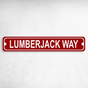 Lumber Jack Way Novelty Metal Street Sign to add to your sign collection.