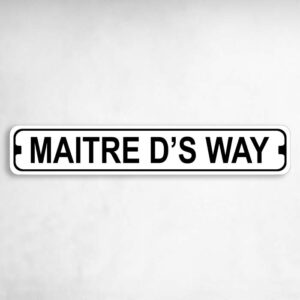 Maitre D Way Novelty Metal Street Sign to add to your sign collection.