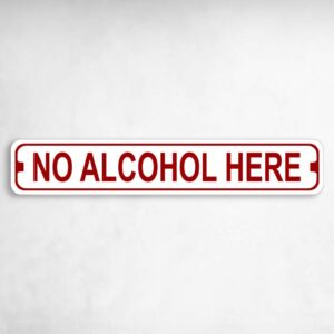 No Alcohol Here Novelty Metal Street Sign to add to your sign collection.