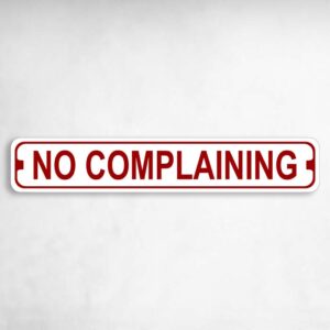 No Complaining Novelty Metal Street Sign to add to your sign collection.