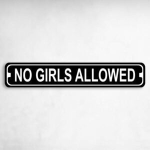 No Girls Allowed Novelty Metal Street Sign to add to your sign collection.