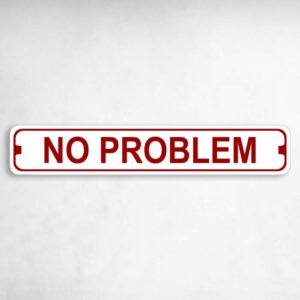 No Problem Novelty Metal Street Sign to add to your sign collection.