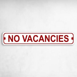 No Vacancies Novelty Metal Street Sign to add to your sign collection.
