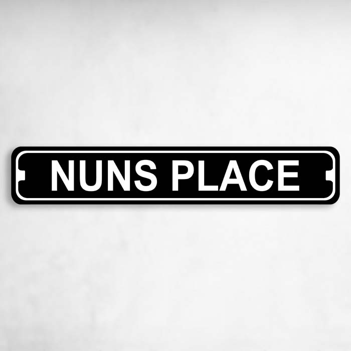 Nuns Place Novelty Metal Street Sign to add to your sign collection.
